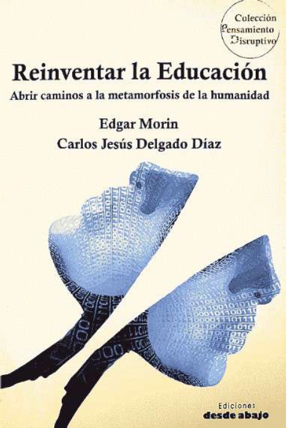 «Reinventar la educación. Abrir caminos a la metamorfosis de la humanidad», de Edgar Morin y Carlos Jesús Delgado Diaz, completo para descargar en pdf